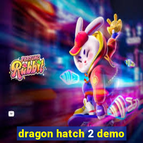 dragon hatch 2 demo